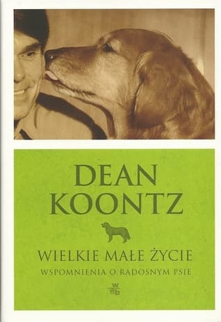Wielkie małe życie. Wspomnienia o radosnym psie