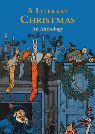 A Literary Christmas: An Anthology