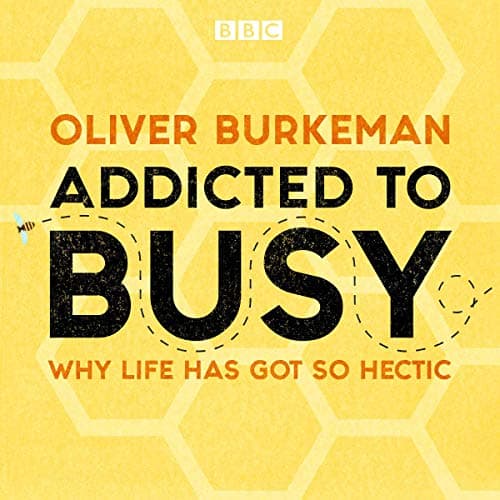 Addicted to Busy: Why Life Has Got So Hectic