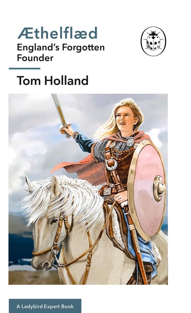 Æthelflæd: England’s Forgotten Founder