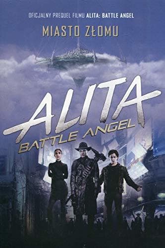 Alita. Battle Angel. Miasto zlomu