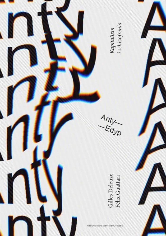 Anty-Edyp. Kapitalizm i schizofrenia, t. 1