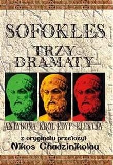Trzy dramaty: Antygona. Król Edyp. Elektra
