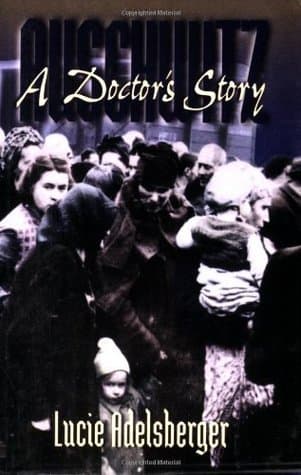 Auschwitz: A Doctor's Story