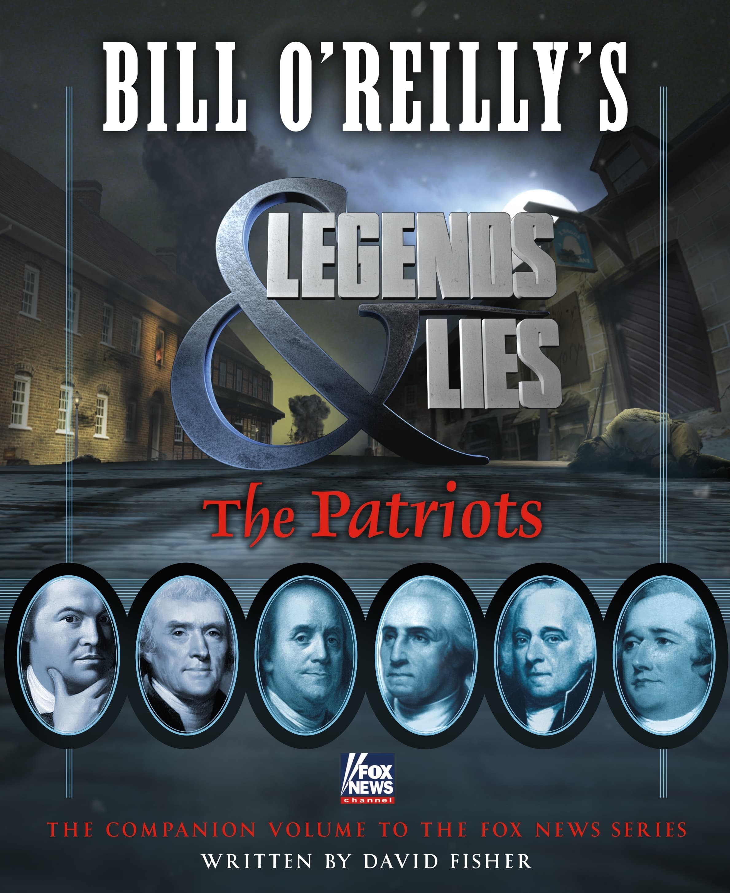 Bill O'Reilly's Legends & Lies: The Patriots