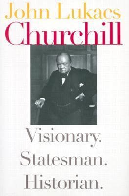 Churchill: Visionary. Statesman. Historian.