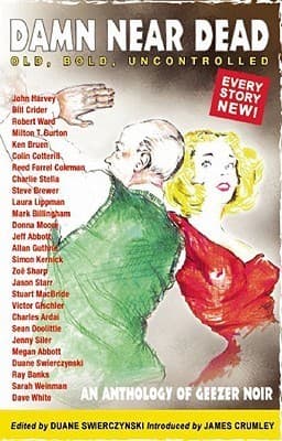 Damn Near Dead: An Anthology of Geezer Noir