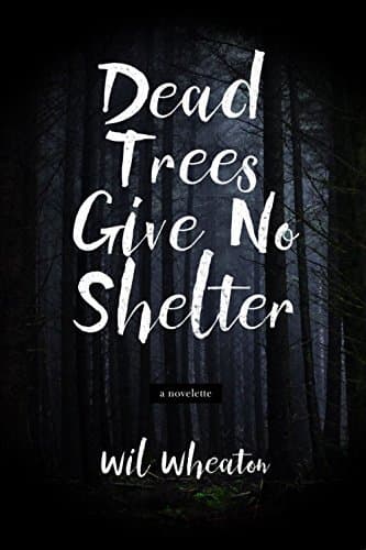 Dead Trees Give No Shelter