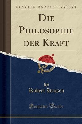 Die Philosophie der Kraft (Classic Reprint)