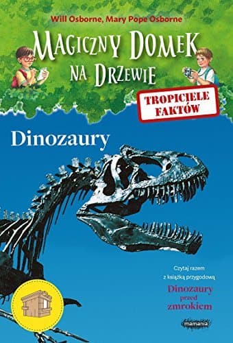 Magiczny domek na drzewie. Tropiciele faktów. Dinozaury