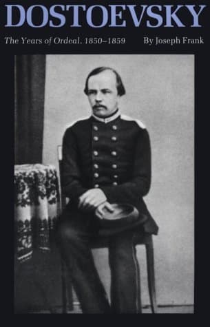 Dostoevsky: The Years of Ordeal, 1850-1859