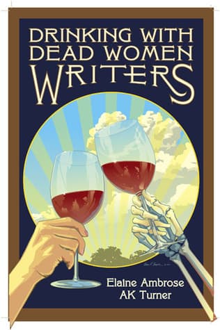 Drinking with Dead Women Writers