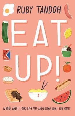 Eat Up!: Food, Appetite and Eating What You Want