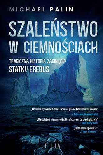 Szalenstwo w ciemnosciach. Tragiczna historia zaginiecia statku Erebus