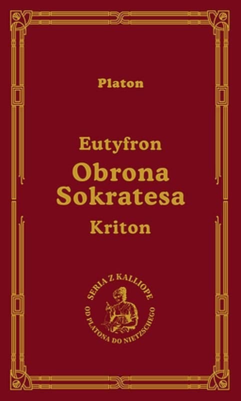 Eutyfron. Obrona Sokratesa. Kriton