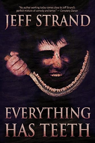 Everything Has Teeth