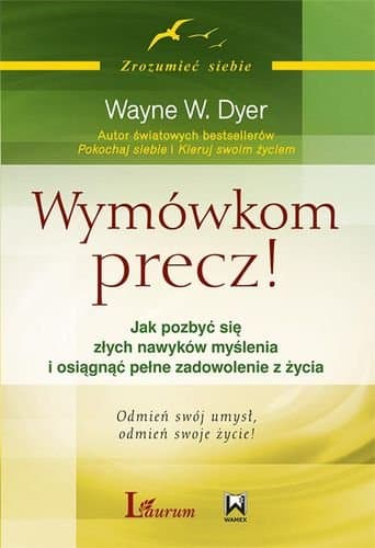 Wymówkom precz! Jak pozbyć się złych nawyków myślenia i osiągnąć pełne zadowolenie z życia