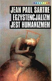 Egzystencjalizm jest humanizmem