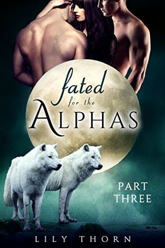 Fated for the Alphas: Part Three