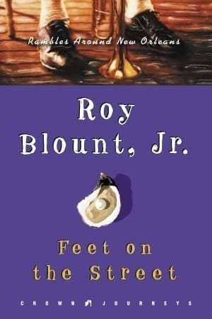 Feet on the Street: Rambles Around New Orleans