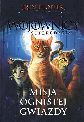 Misja Ognistej Gwiazdy. Wojownicy Superedycja w.2