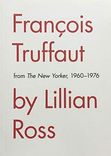François Truffaut by Lillian Ross