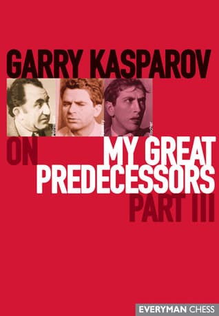 Garry Kasparov on My Great Predecessors, Part 3