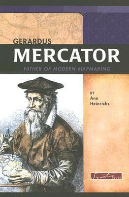Gerardus Mercator: Father of Modern Mapmaking