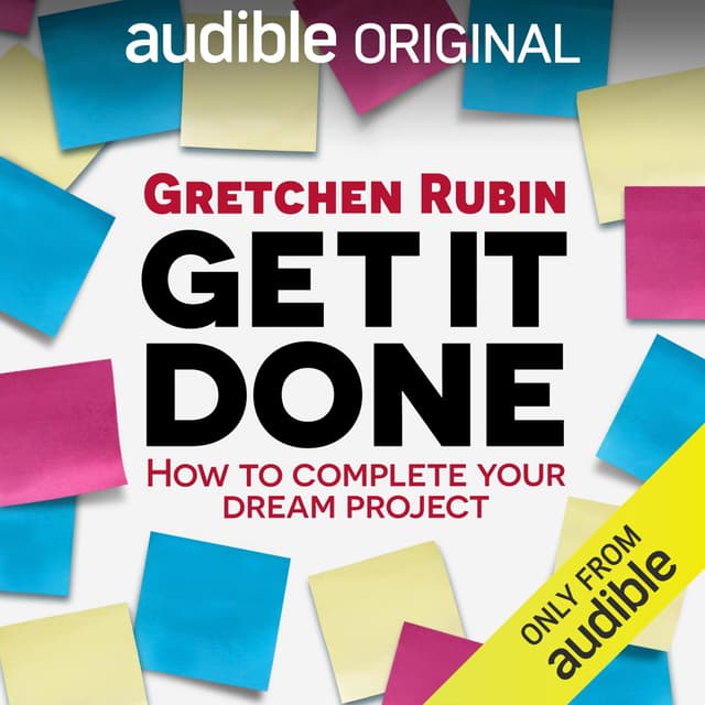 Get It Done: How to Complete Your Dream Project