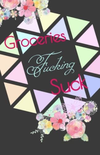 Groceries F***ing Suck