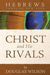 Hebrews Through New Eyes: Christ and His Rivals