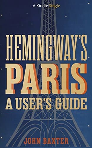 Hemingway's Paris: A User's Guide