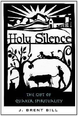 Holy Silence: The Gift Of Quaker Spirituality
