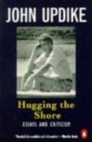 Hugging the Shore: Essays and Criticism
