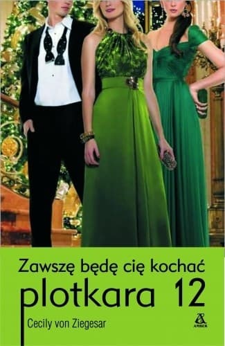 Zawsze będę cię kochać. Plotkara 12