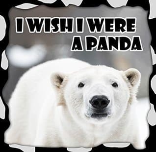 I Wish I Were a Panda