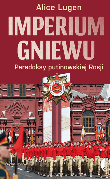 Imperium gniewu. Paradoksy putinowskiej Rosji