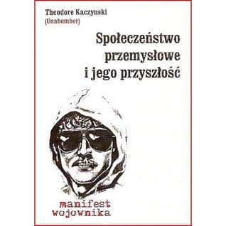 Społeczeństwo przemysłowe i jego przyszłość: Manifest wojownika