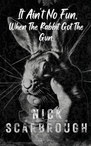 It Ain't No Fun, When The Rabbit Got The Gun