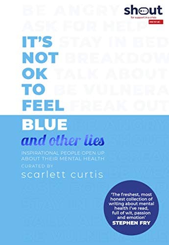 It's Not OK to Feel Blue [and other lies]