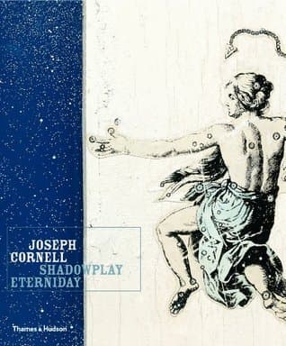 Joseph Cornell: Shadowplay...Eterniday