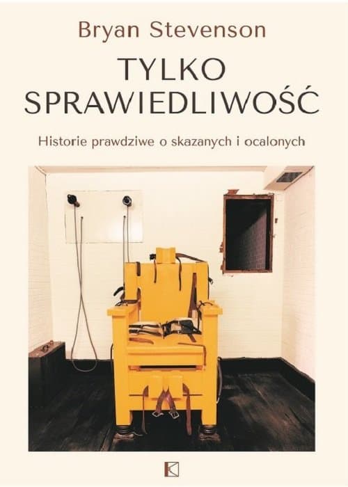 Tylko sprawiedliwość. Historie prawdziwe o skazanych i ocalonych