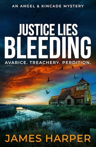Justice Lies Bleeding: An Angel & Kincade Mystery