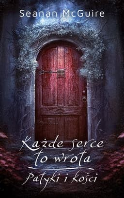 Każde serce to wrota. Patyki i kości
