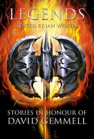 Legends: Stories in Honour of David Gemmell