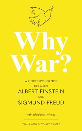 Why War? A Correspondence Between Albert Einstein and Sigmund Freud