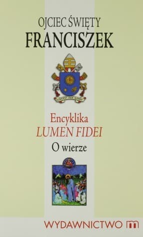 Encyklika Lumen Fidei. O wierze