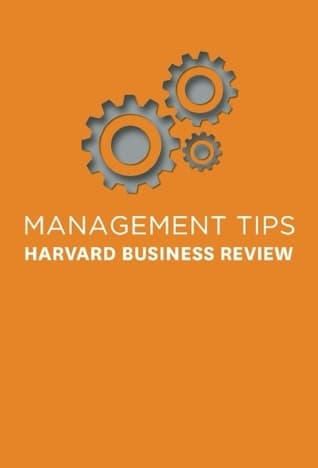Management Tips: From Harvard Business Review