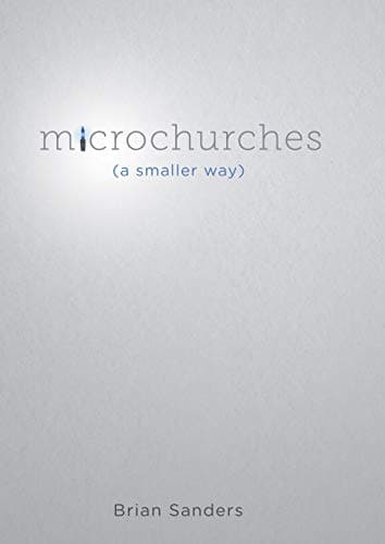 Microchurches: A Smaller Way