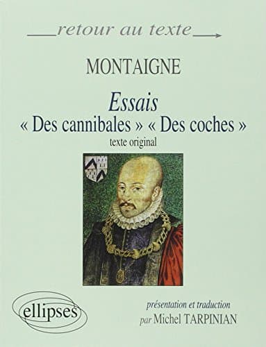 Essais Des cannibales Des coches by Montaigne, Michel de, Tarpinian, Michel (1998) Paperback